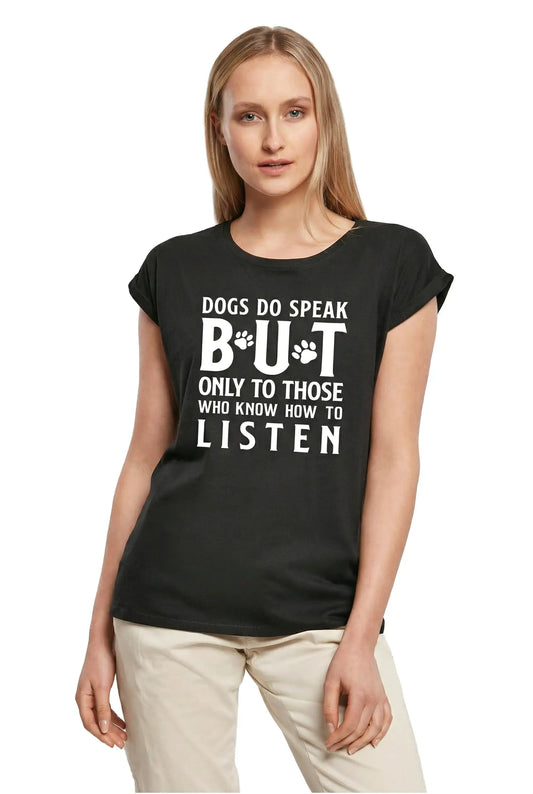 Women's Graphic T-Shirt Dogs Do Speak But Only To Those Who Know How To Listen Ladies Limited Edition Short Sleeve Tee-Shirt Vintage Birthday Gift Novelty