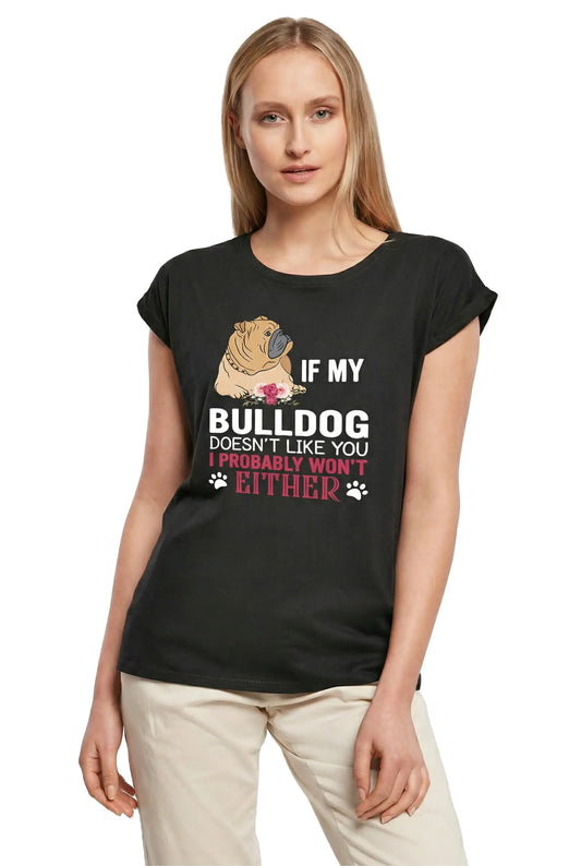 Women's Graphic T-Shirt If My Bulldog Doesn't Like You I Probably Won't Either Dog Ladies Limited Edition Short Sleeve Tee-Shirt Vintage Birthday Gift Novelty