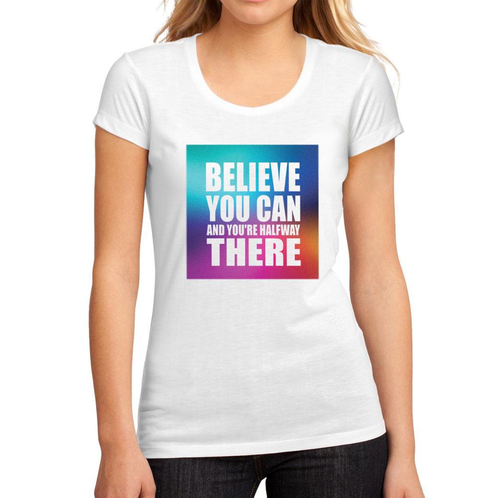 Women’s Graphic T-Shirt Believe You Can and You're Halfway There White - Ultrabasic