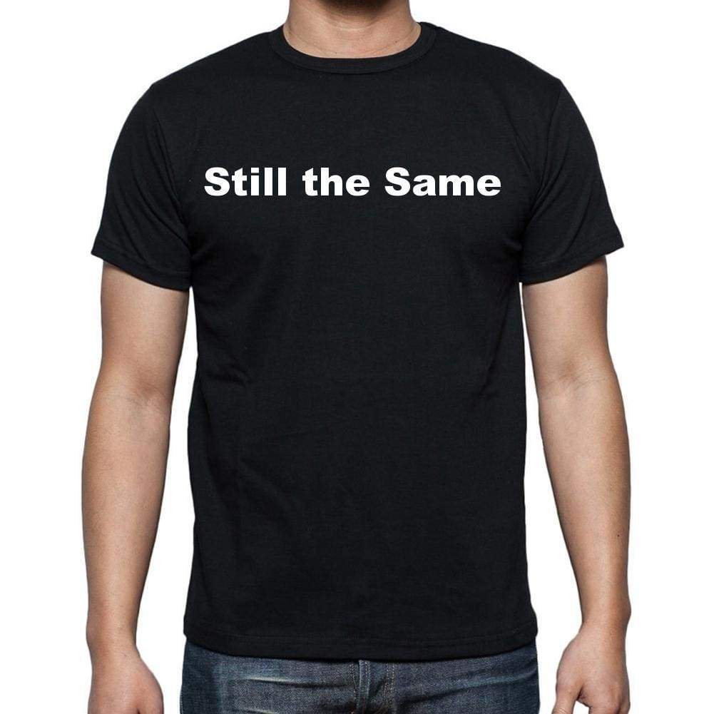 Still The Same Mens Short Sleeve Round Neck T-Shirt - Casual