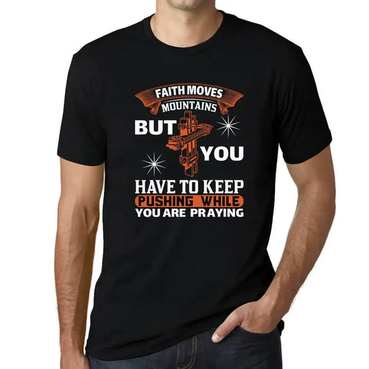 Men's Graphic T-Shirt Faith Moves Mountains But You Have To Keep Pushing Limited Edition Short Sleeve Tee-Shirt Vintage Birthday Gift Novelty