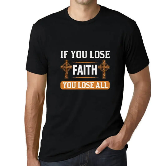 Men's Graphic T-Shirt If You Loose Faith You Loose All - Christian Religious Limited Edition Short Sleeve Tee-Shirt Vintage Birthday Gift Novelty