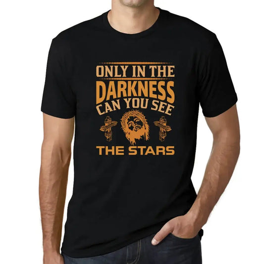 Men's Graphic T-Shirt Only In The Darkness You Can See Stars - Religious Limited Edition Short Sleeve Tee-Shirt Vintage Birthday Gift Novelty