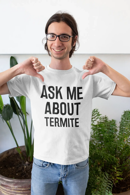 Fragen Sie mich nach Termite, Weiß, Herren-Kurzarm-Rundhals-T-Shirt 00277