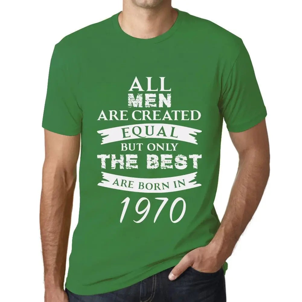 Men's Graphic T-Shirt All Men Are Created Equal but Only the Best Are Born in 1970 54th Birthday Anniversary 54 Year Old Gift 1970 Vintage Eco-Friendly Short Sleeve Novelty Tee