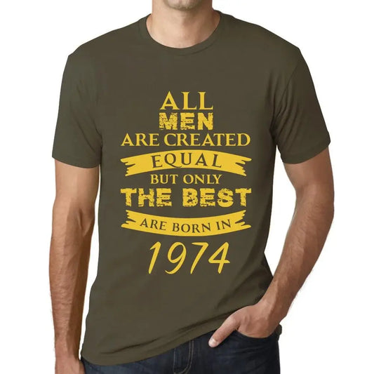 Men's Graphic T-Shirt All Men Are Created Equal but Only the Best Are Born in 1974 50th Birthday Anniversary 50 Year Old Gift 1974 Vintage Eco-Friendly Short Sleeve Novelty Tee