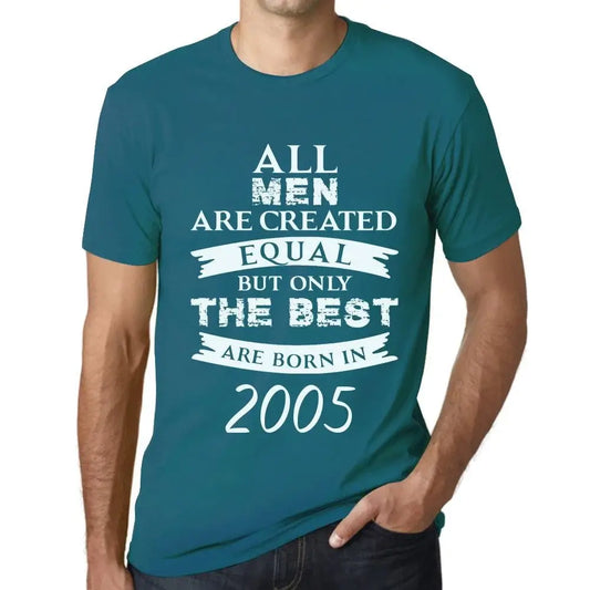 Men's Graphic T-Shirt All Men Are Created Equal but Only the Best Are Born in 2005 19th Birthday Anniversary 19 Year Old Gift 2005 Vintage Eco-Friendly Short Sleeve Novelty Tee