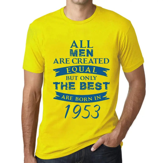 Men's Graphic T-Shirt All Men Are Created Equal but Only the Best Are Born in 1953 71st Birthday Anniversary 71 Year Old Gift 1953 Vintage Eco-Friendly Short Sleeve Novelty Tee