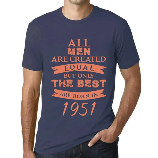 Men's Graphic T-Shirt All Men Are Created Equal but Only the Best Are Born in 1951 73rd Birthday Anniversary 73 Year Old Gift 1951 Vintage Eco-Friendly Short Sleeve Novelty Tee