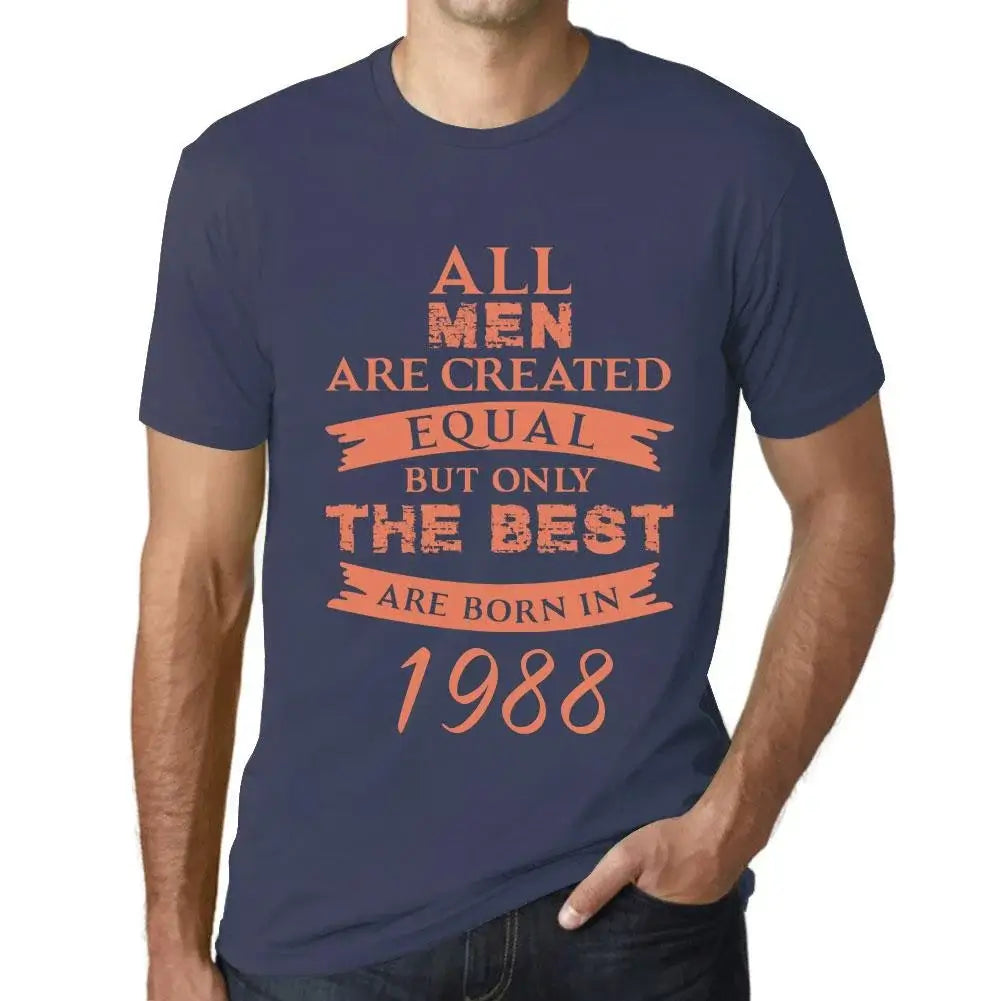 Men's Graphic T-Shirt All Men Are Created Equal but Only the Best Are Born in 1988 36th Birthday Anniversary 36 Year Old Gift 1988 Vintage Eco-Friendly Short Sleeve Novelty Tee