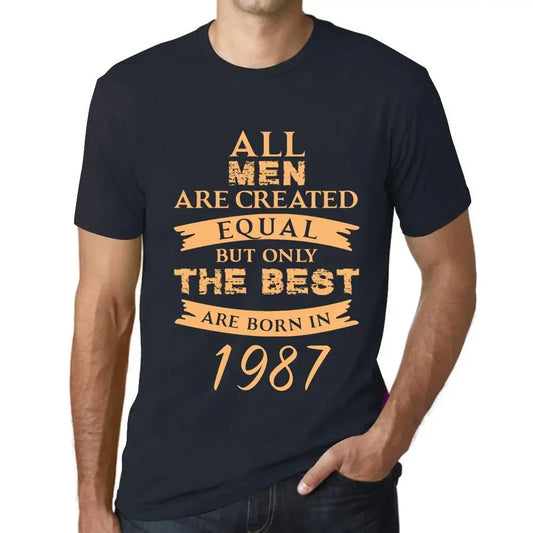 Men's Graphic T-Shirt All Men Are Created Equal but Only the Best Are Born in 1987 37th Birthday Anniversary 37 Year Old Gift 1987 Vintage Eco-Friendly Short Sleeve Novelty Tee