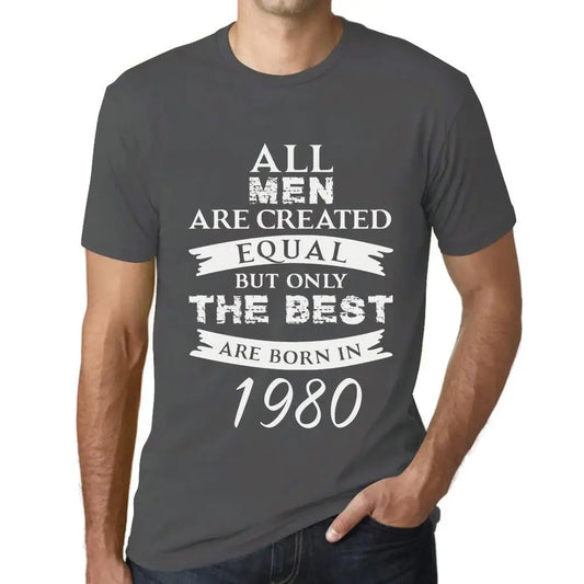 Men's Graphic T-Shirt All Men Are Created Equal but Only the Best Are Born in 1980 44th Birthday Anniversary 44 Year Old Gift 1980 Vintage Eco-Friendly Short Sleeve Novelty Tee