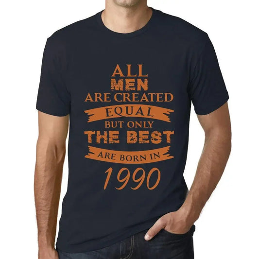 Men's Graphic T-Shirt All Men Are Created Equal but Only the Best Are Born in 1990 34th Birthday Anniversary 34 Year Old Gift 1990 Vintage Eco-Friendly Short Sleeve Novelty Tee