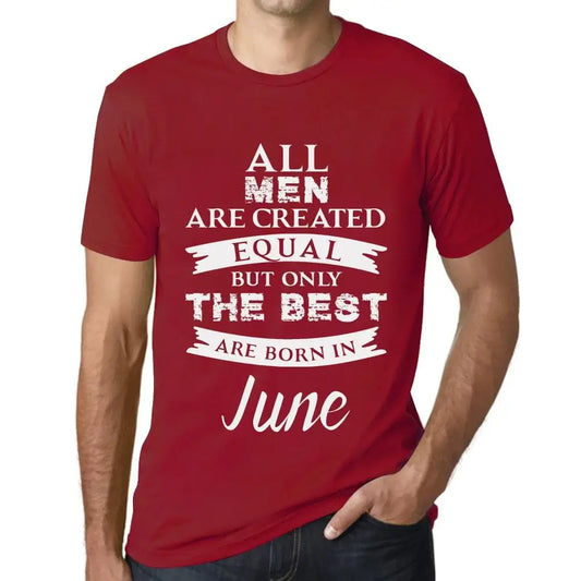 Men's Graphic T-Shirt All Men Are Created Equal But Only The Best Are Born In June Eco-Friendly Limited Edition Short Sleeve Tee-Shirt Vintage Birthday Gift Novelty