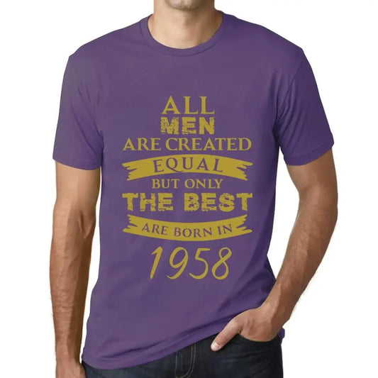 Men's Graphic T-Shirt All Men Are Created Equal but Only the Best Are Born in 1958 66th Birthday Anniversary 66 Year Old Gift 1958 Vintage Eco-Friendly Short Sleeve Novelty Tee