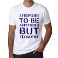Men's Graphic T-Shirt I Refuse To Be Anything But Eloquent Eco-Friendly Limited Edition Short Sleeve Tee-Shirt Vintage Birthday Gift Novelty