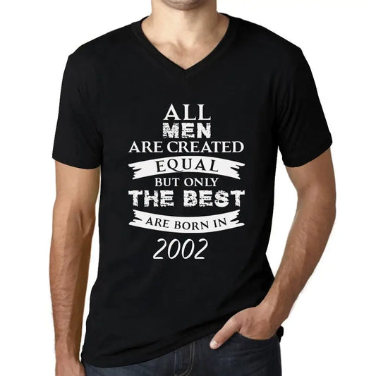 Men's Graphic T-Shirt V Neck All Men Are Created Equal but Only the Best Are Born in 2002 22nd Birthday Anniversary 22 Year Old Gift 2002 Vintage Eco-Friendly Short Sleeve Novelty Tee