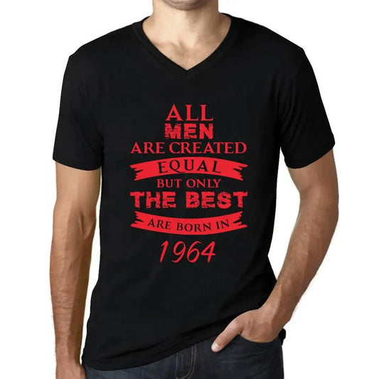 Men's Graphic T-Shirt V Neck All Men Are Created Equal but Only the Best Are Born in 1964 60th Birthday Anniversary 60 Year Old Gift 1964 Vintage Eco-Friendly Short Sleeve Novelty Tee