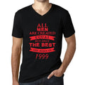 Men's Graphic T-Shirt V Neck All Men Are Created Equal but Only the Best Are Born in 1999 25th Birthday Anniversary 25 Year Old Gift 1999 Vintage Eco-Friendly Short Sleeve Novelty Tee