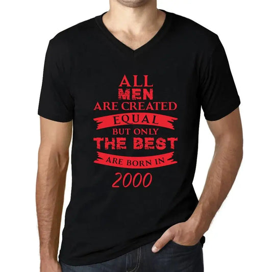 Men's Graphic T-Shirt V Neck All Men Are Created Equal but Only the Best Are Born in 2000 24th Birthday Anniversary 24 Year Old Gift 2000 Vintage Eco-Friendly Short Sleeve Novelty Tee