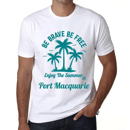 Men's Graphic T-Shirt Be Brave Be Free Enjoy The Summer In Port Macquarie Eco-Friendly Limited Edition Short Sleeve Tee-Shirt Vintage Birthday Gift Novelty