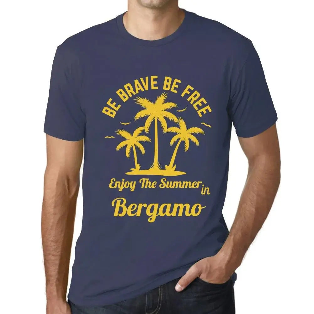 Men's Graphic T-Shirt Be Brave Be Free Enjoy The Summer In Bergamo Eco-Friendly Limited Edition Short Sleeve Tee-Shirt Vintage Birthday Gift Novelty