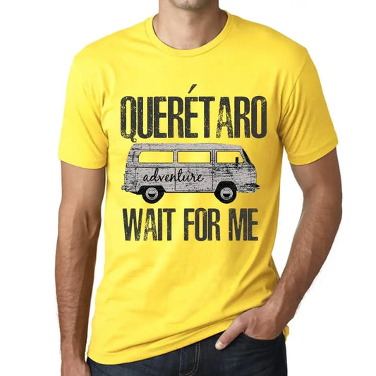 Men's Graphic T-Shirt Adventure Wait For Me In Querétaro Limited Edition Short Sleeve Tee-Shirt Vintage Birthday Gift Novelty