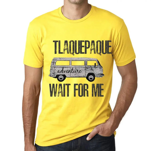 Men's Graphic T-Shirt Adventure Wait For Me In Tlaquepaque Limited Edition Short Sleeve Tee-Shirt Vintage Birthday Gift Novelty