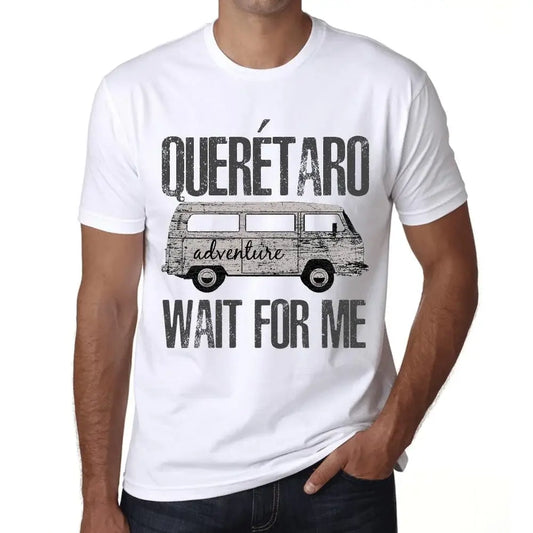 Men's Graphic T-Shirt Adventure Wait For Me In Querétaro Limited Edition Short Sleeve Tee-Shirt Vintage Birthday Gift Novelty