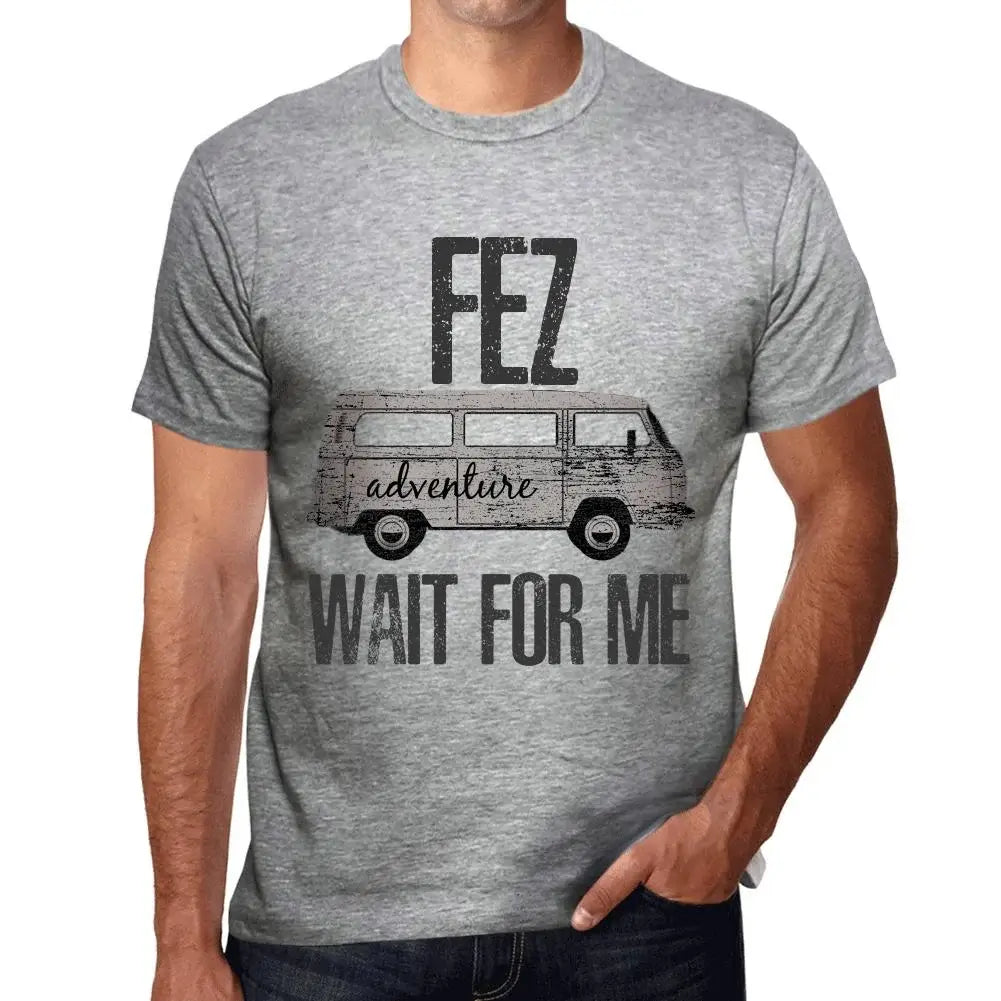 Men's Graphic T-Shirt Adventure Wait For Me In Fez Limited Edition Short Sleeve Tee-Shirt Vintage Birthday Gift Novelty