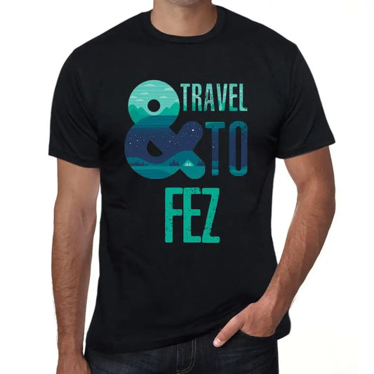 Men's Graphic T-Shirt And Travel To Fez Eco-Friendly Limited Edition Short Sleeve Tee-Shirt Vintage Birthday Gift Novelty