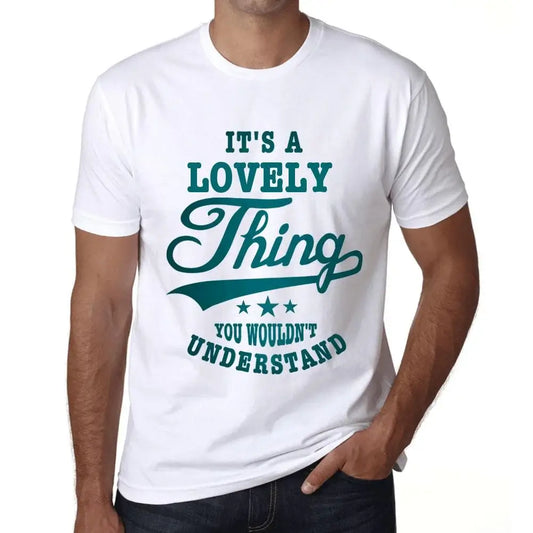 Men's Graphic T-Shirt It's A Lovely Thing You Wouldn’t Understand Limited Edition Short Sleeve Tee-Shirt Vintage Birthday Gift Novelty