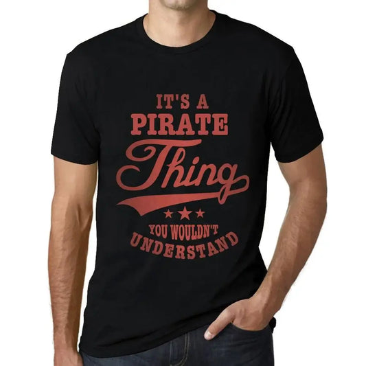 Men's Graphic T-Shirt It's A Pirate Thing You Wouldn’t Understand Limited Edition Short Sleeve Tee-Shirt Vintage Birthday Gift Novelty