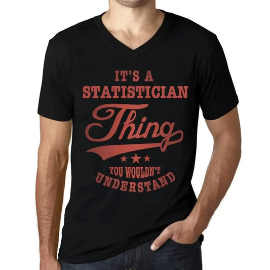 Men's Graphic T-Shirt V Neck It's A Statistician Thing You Wouldn’t Understand Limited Edition Short Sleeve Tee-Shirt Vintage Birthday Gift Novelty