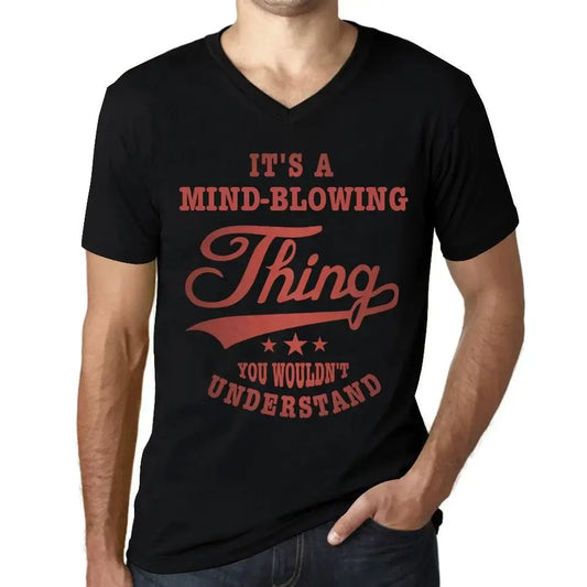 Men's Graphic T-Shirt V Neck It's A Mind-Blowing Thing You Wouldn’t Understand Limited Edition Short Sleeve Tee-Shirt Vintage Birthday Gift Novelty