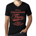 Homme Tee-Shirt Col V C'Est Une Chose Compatissante Que Vous Ne Pouvez Pas Comprendre – It's A Compassionate Thing You Wouldn’t Understand – T-Shirt Graphique Vintage Cadeau Nouveauté