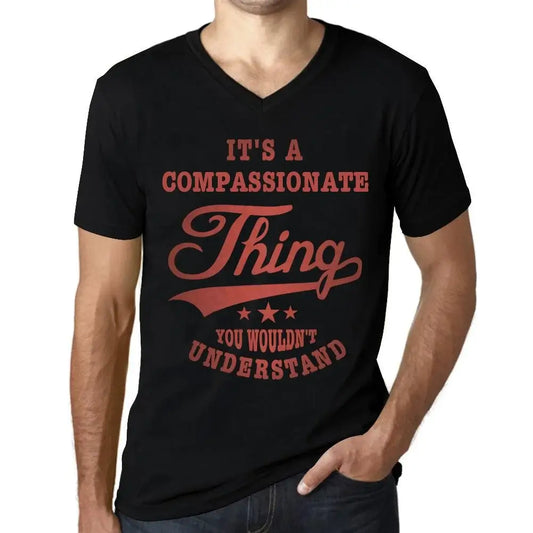 Men's Graphic T-Shirt V Neck It's A Compassionate Thing You Wouldn’t Understand Limited Edition Short Sleeve Tee-Shirt Vintage Birthday Gift Novelty