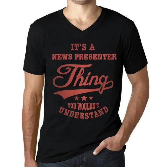 Men's Graphic T-Shirt V Neck It's A News Presenter Thing You Wouldn’t Understand Limited Edition Short Sleeve Tee-Shirt Vintage Birthday Gift Novelty
