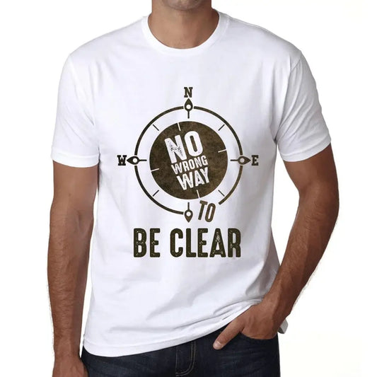 Men's Graphic T-Shirt No Wrong Way To Be Clear Limited Edition Short Sleeve Tee-Shirt Vintage Birthday Gift Novelty