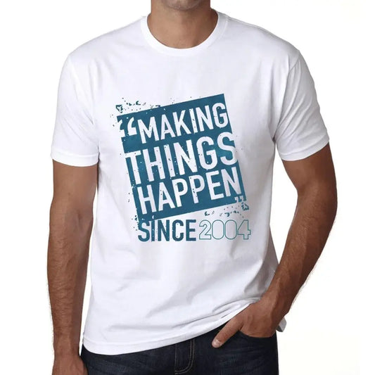 Men's Graphic T-Shirt Making Things Happen Since 2004 20th Birthday Anniversary 20 Year Old Gift 2004 Vintage Eco-Friendly Short Sleeve Novelty Tee