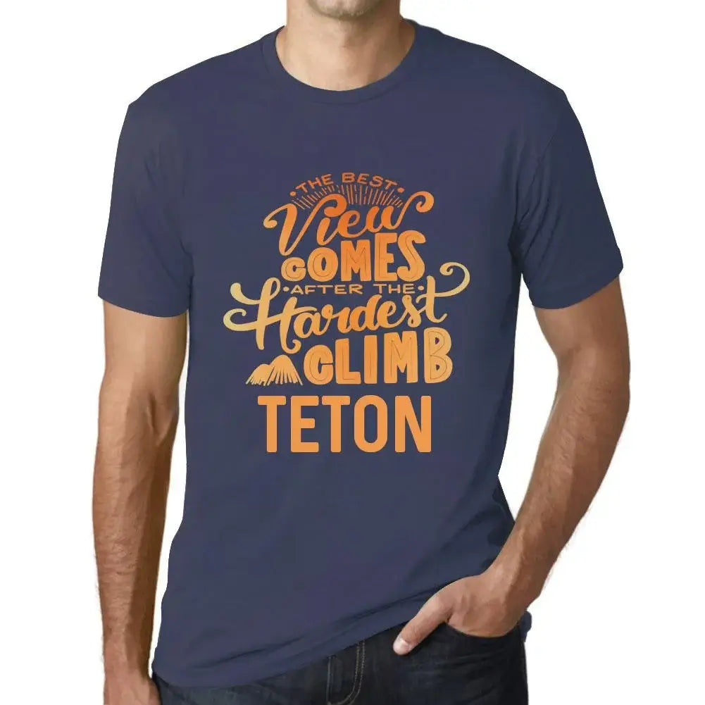 Men's Graphic T-Shirt The Best View Comes After Hardest Mountain Climb Teton Eco-Friendly Limited Edition Short Sleeve Tee-Shirt Vintage Birthday Gift Novelty