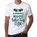 Men's Graphic T-Shirt Be Aspiring No Matter What They Say Eco-Friendly Limited Edition Short Sleeve Tee-Shirt Vintage Birthday Gift Novelty