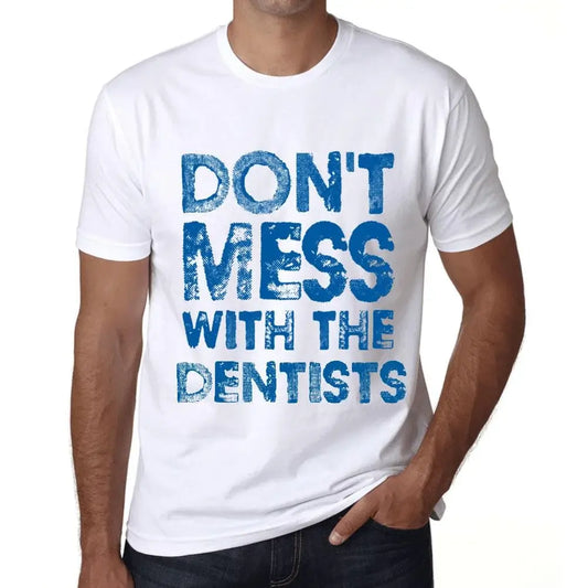 Men's Graphic T-Shirt Don't Mess With The Dentists Eco-Friendly Limited Edition Short Sleeve Tee-Shirt Vintage Birthday Gift Novelty