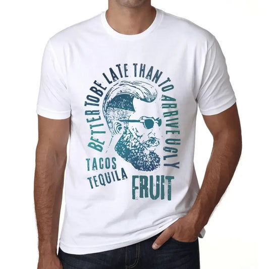 Men's Graphic T-Shirt Better To Be Late Than To Arrive Ugly Tacos Tequila And Fruit Limited Edition Short Sleeve Tee-Shirt Vintage Birthday Gift Novelty