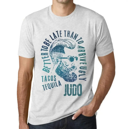 Men's Graphic T-Shirt Better To Be Late Than To Arrive Ugly Tacos Tequila And Judo Limited Edition Short Sleeve Tee-Shirt Vintage Birthday Gift Novelty