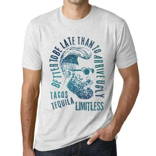 Men's Graphic T-Shirt Better To Be Late Than To Arrive Ugly Tacos Tequila And Limitless Limited Edition Short Sleeve Tee-Shirt Vintage Birthday Gift Novelty
