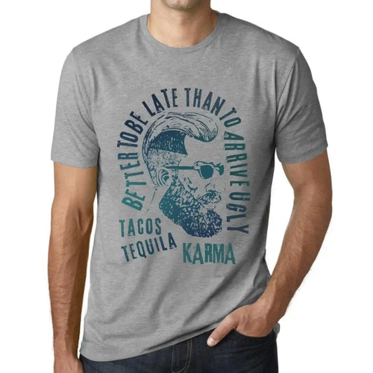 Men's Graphic T-Shirt Better To Be Late Than To Arrive Ugly Tacos Tequila And Karma Limited Edition Short Sleeve Tee-Shirt Vintage Birthday Gift Novelty