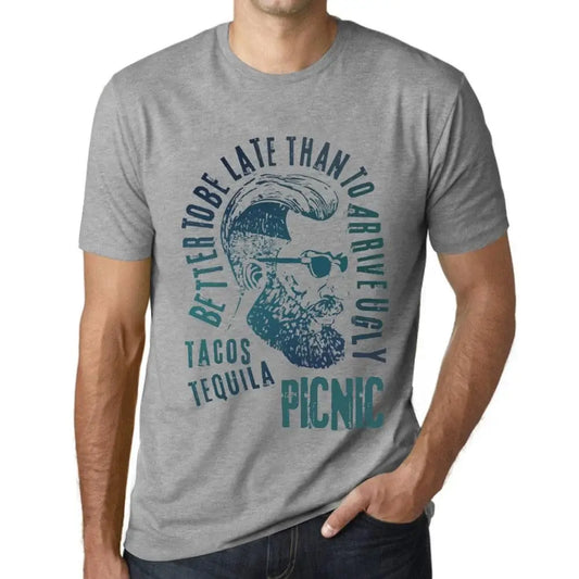 Men's Graphic T-Shirt Better To Be Late Than To Arrive Ugly Tacos Tequila And Picnic Limited Edition Short Sleeve Tee-Shirt Vintage Birthday Gift Novelty