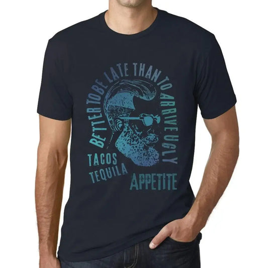 Men's Graphic T-Shirt Better To Be Late Than To Arrive Ugly Tacos Tequila And Appetite Limited Edition Short Sleeve Tee-Shirt Vintage Birthday Gift Novelty