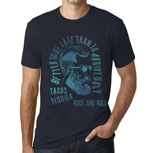 Men's Graphic T-Shirt Better To Be Late Than To Arrive Ugly Tacos Tequila And Rock And Roll Limited Edition Short Sleeve Tee-Shirt Vintage Birthday Gift Novelty